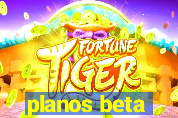 planos beta