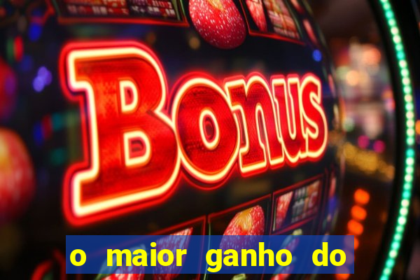 o maior ganho do fortune tiger