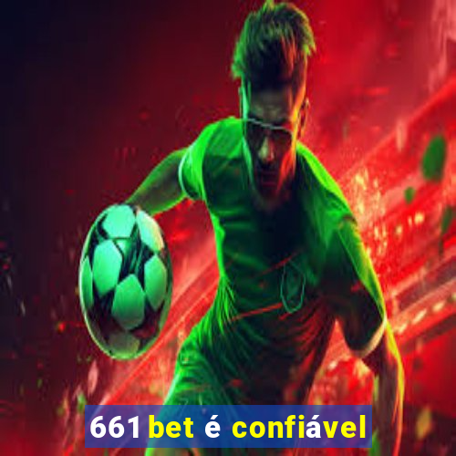 661 bet é confiável