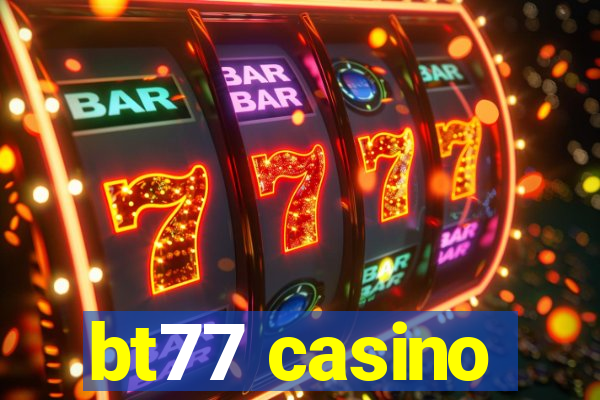 bt77 casino