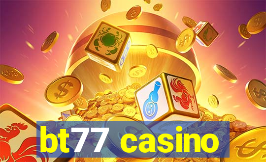 bt77 casino