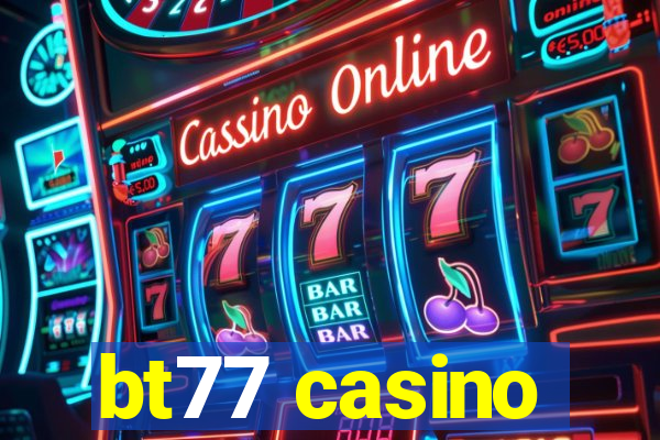 bt77 casino