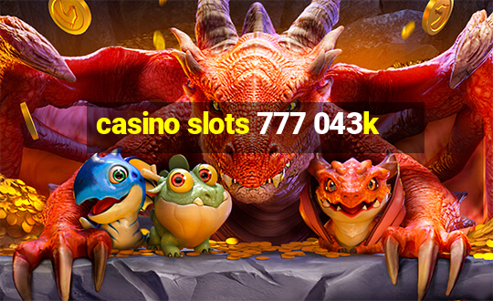 casino slots 777 043k