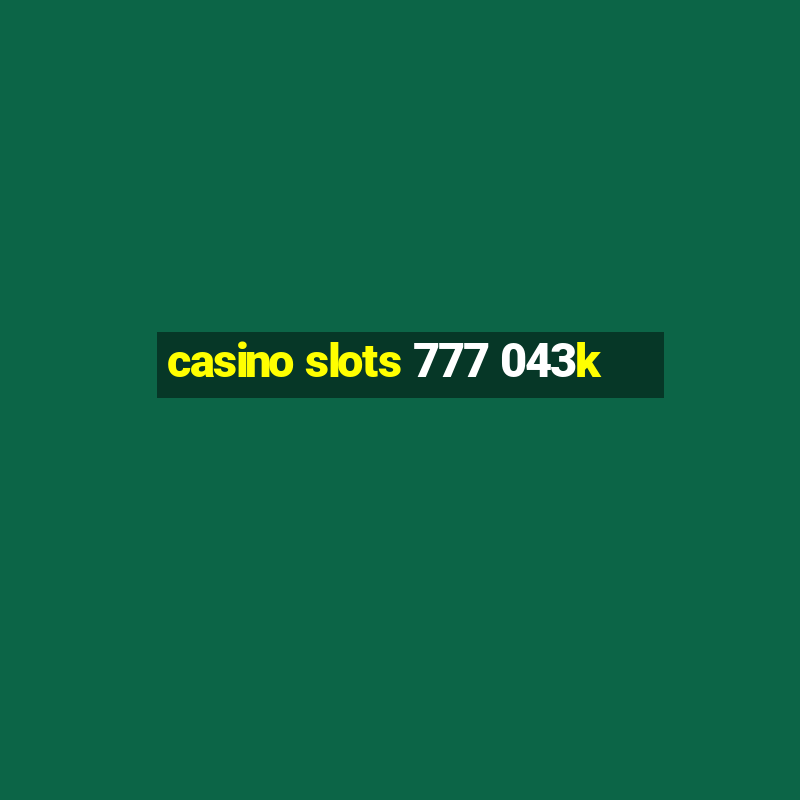 casino slots 777 043k