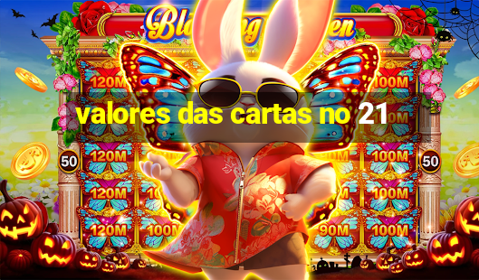 valores das cartas no 21