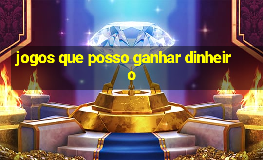 jogos que posso ganhar dinheiro