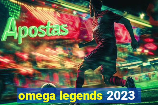 omega legends 2023