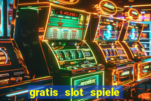 gratis slot spiele ohne anmelden