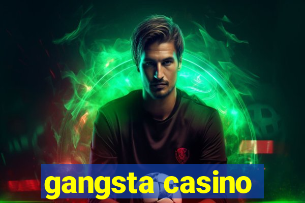 gangsta casino