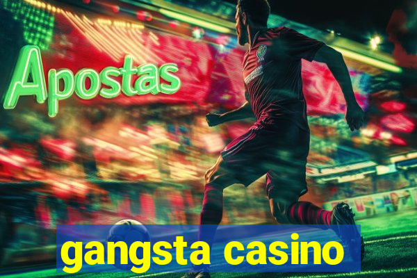 gangsta casino