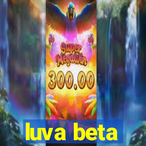 luva beta