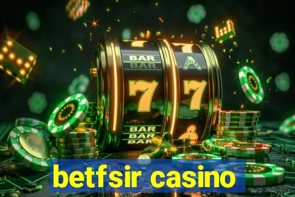 betfsir casino