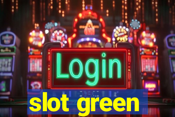 slot green