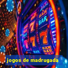 jogos de madrugada