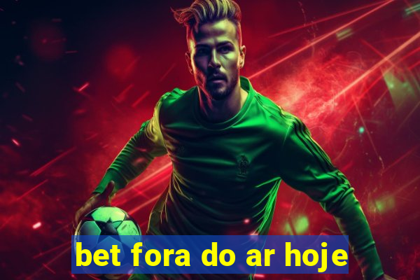 bet fora do ar hoje