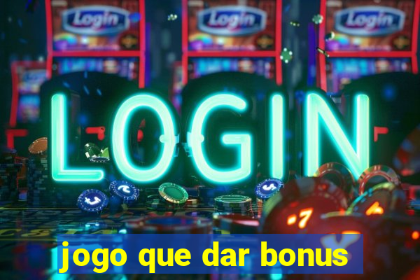 jogo que dar bonus