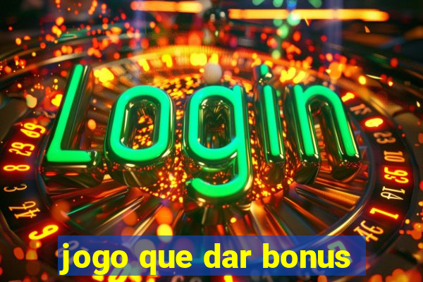 jogo que dar bonus