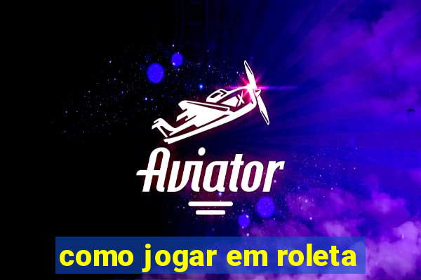 como jogar em roleta