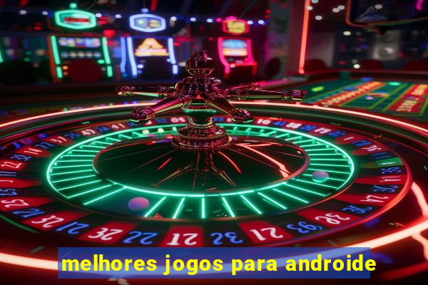 melhores jogos para androide