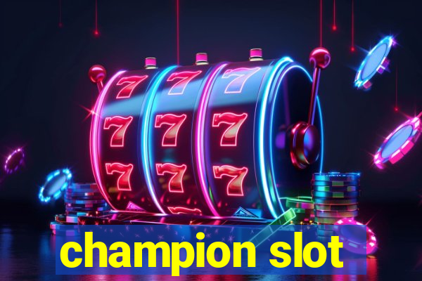 champion slot