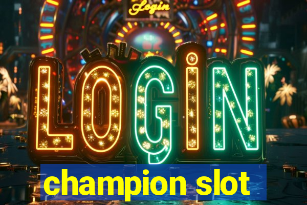 champion slot