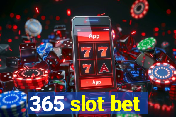 365 slot bet