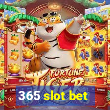 365 slot bet