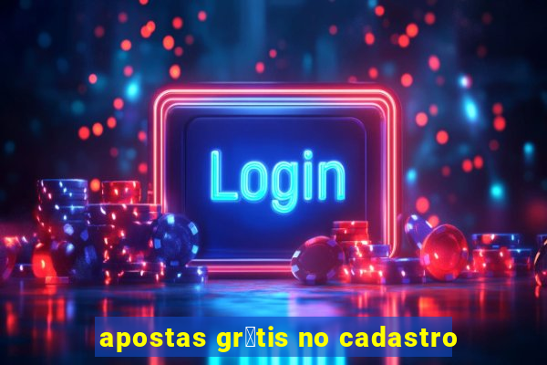 apostas gr谩tis no cadastro