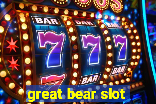 great bear slot