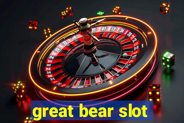 great bear slot