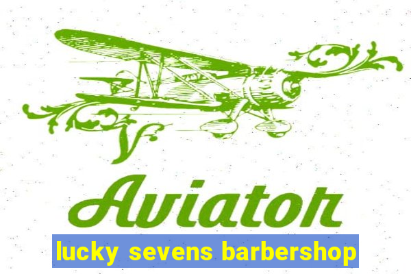 lucky sevens barbershop