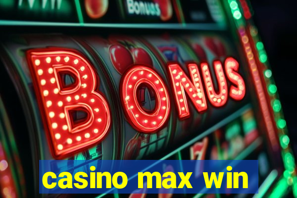 casino max win