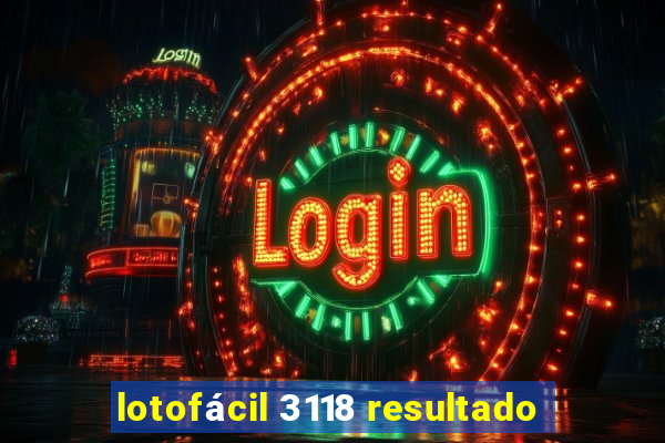 lotofácil 3118 resultado