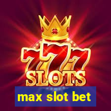 max slot bet