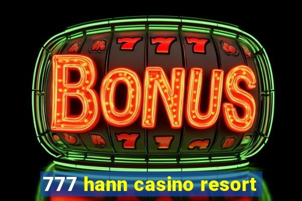 777 hann casino resort