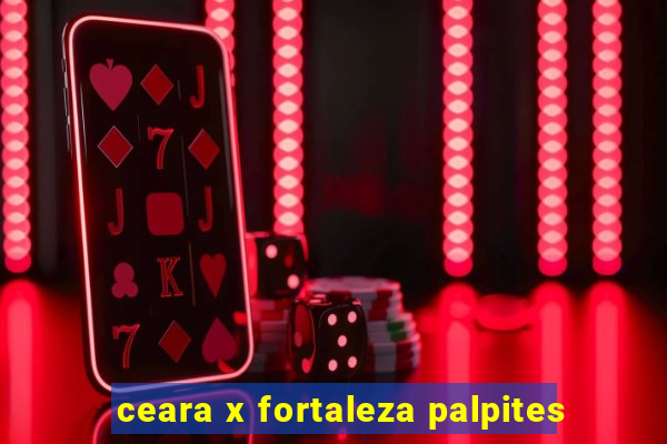 ceara x fortaleza palpites