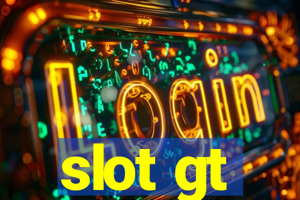 slot gt