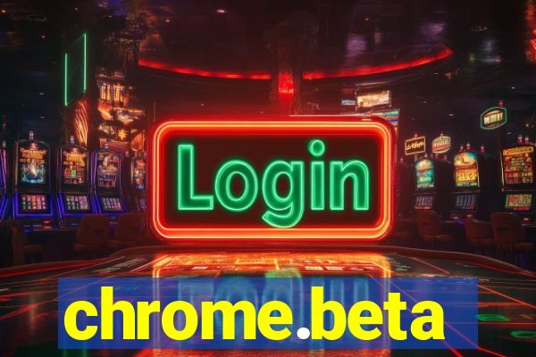 chrome.beta