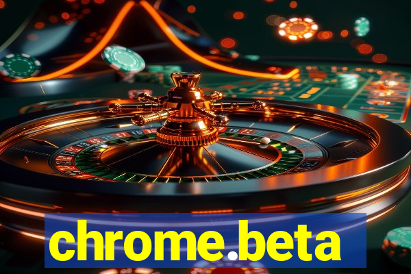 chrome.beta