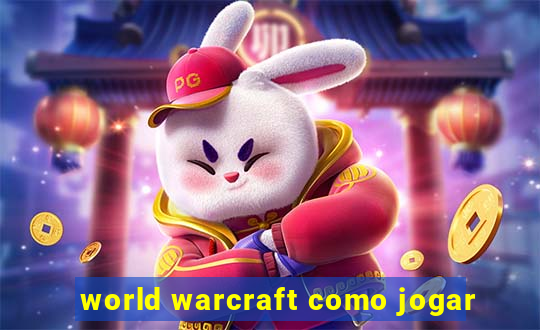 world warcraft como jogar