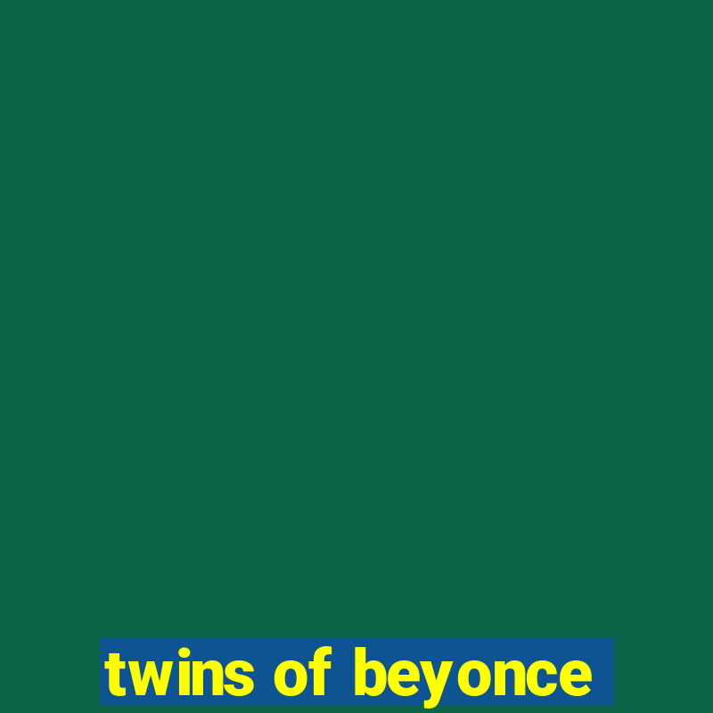 twins of beyonce