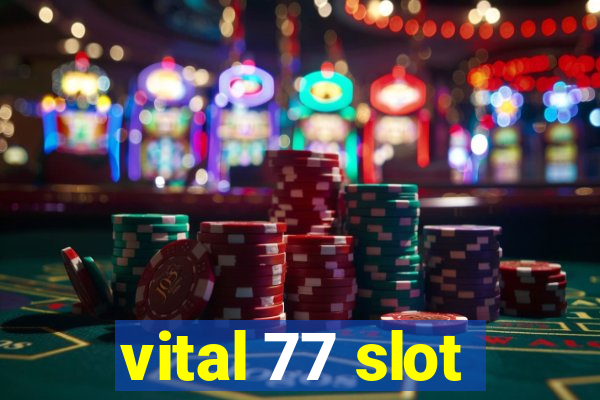 vital 77 slot