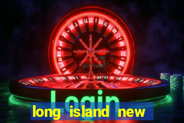 long island new york casino