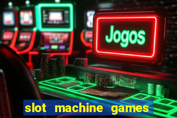 slot machine games to download