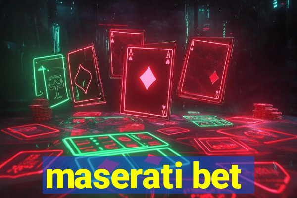 maserati bet