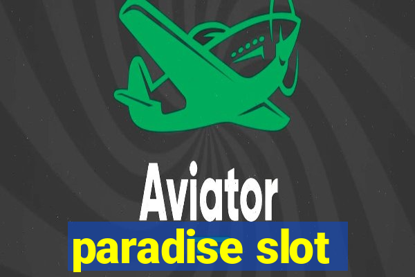 paradise slot