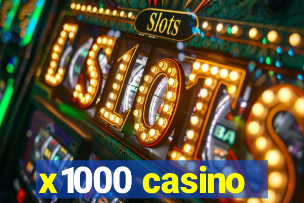 x1000 casino