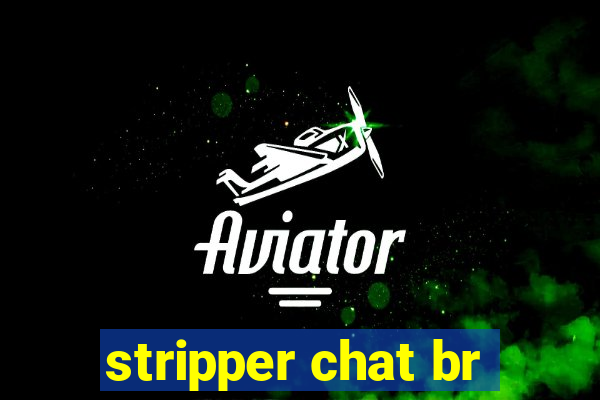 stripper chat br