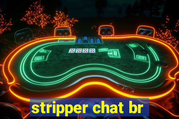 stripper chat br