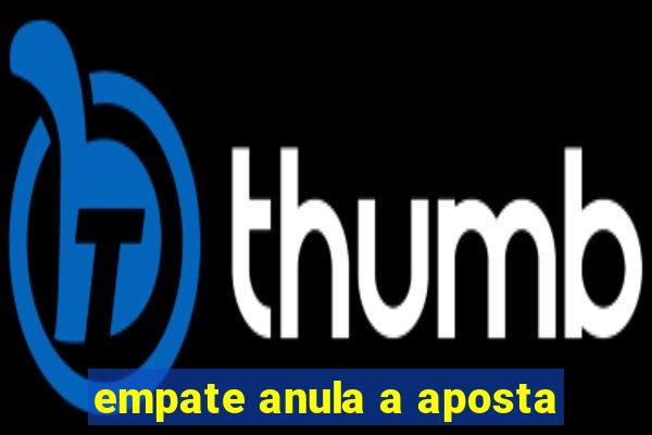 empate anula a aposta